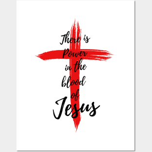 THERE IS POWER IN THE BLOOD OF JESUS Posters and Art